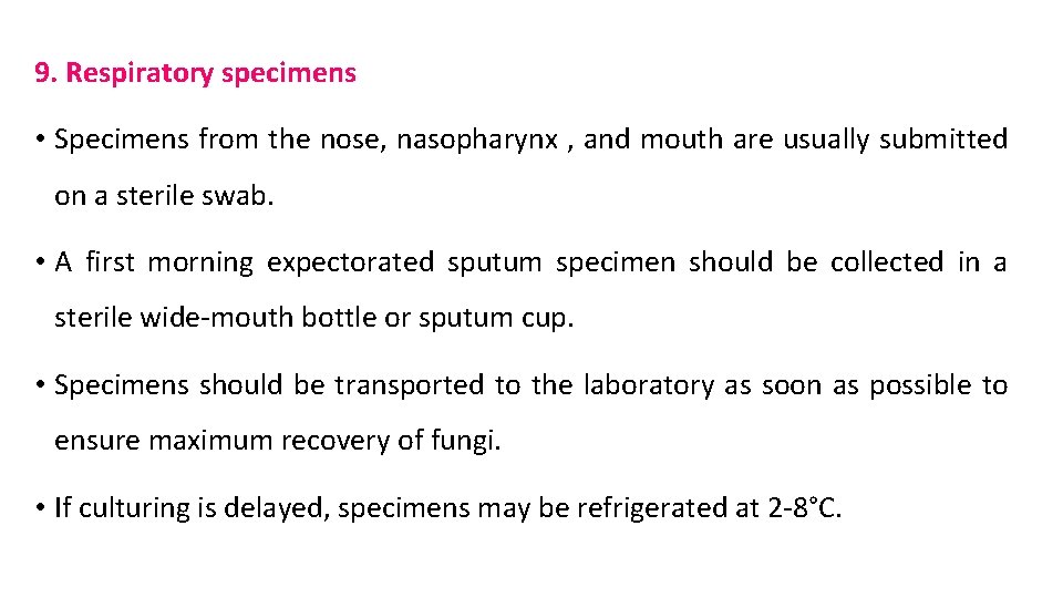 9. Respiratory specimens • Specimens from the nose, nasopharynx , and mouth are usually