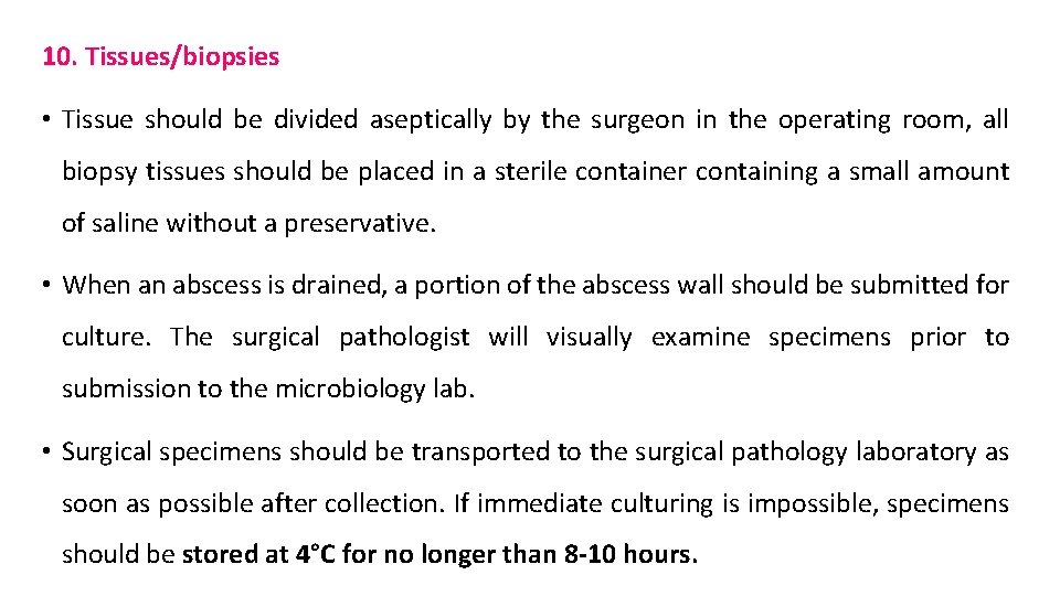 10. Tissues/biopsies • Tissue should be divided aseptically by the surgeon in the operating