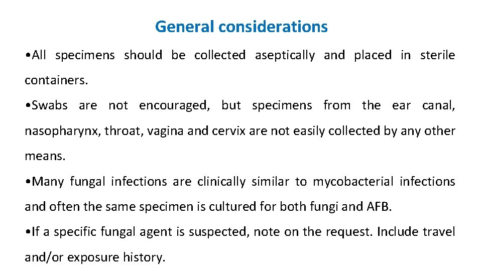 General considerations • All specimens should be collected aseptically and placed in sterile containers.
