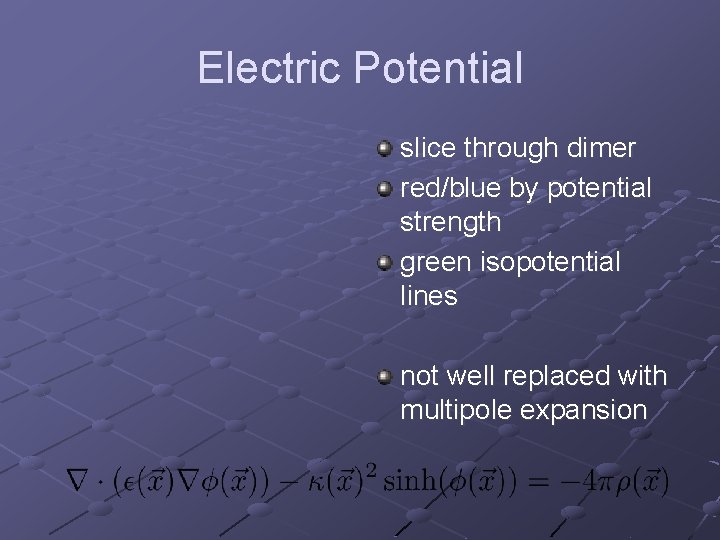 Electric Potential slice through dimer red/blue by potential strength green isopotential lines not well