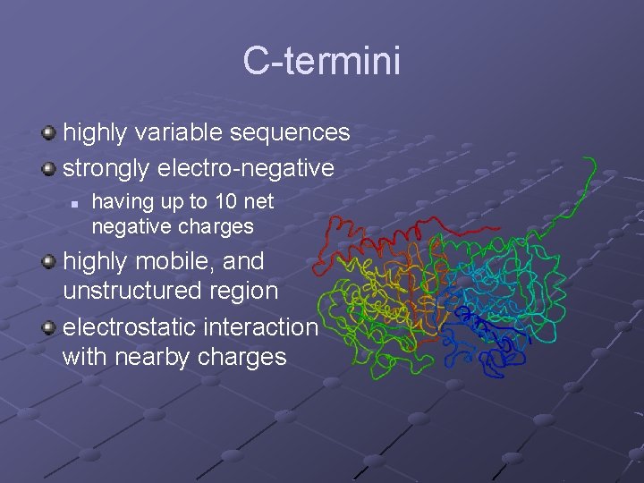 C-termini highly variable sequences strongly electro-negative n having up to 10 net negative charges