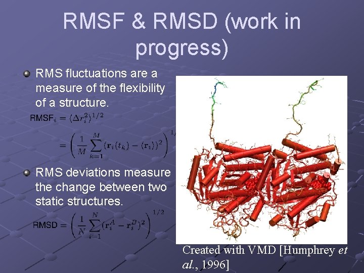 RMSF & RMSD (work in progress) RMS fluctuations are a measure of the flexibility