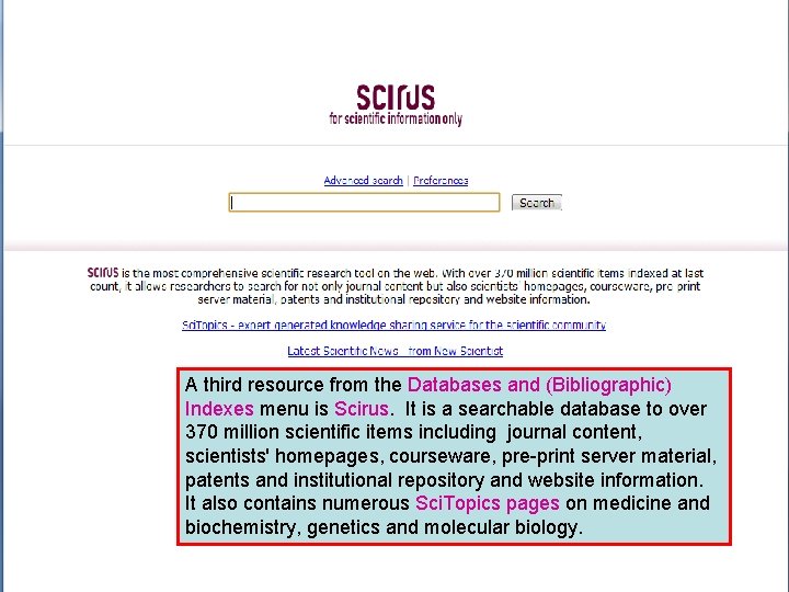 A third resource from the Databases and (Bibliographic) Indexes menu is Scirus. It is