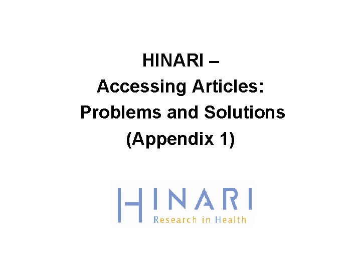 HINARI – Accessing Articles: Problems and Solutions (Appendix 1) 