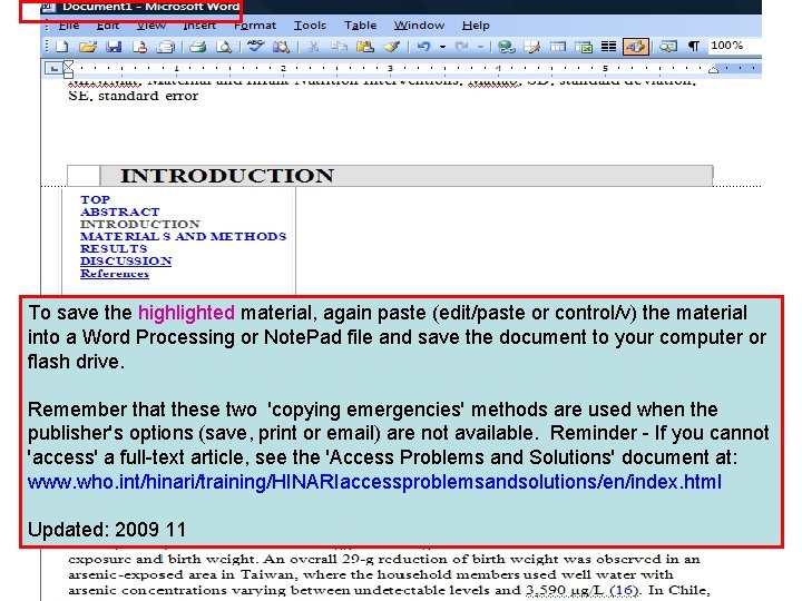 To save the highlighted material, again paste (edit/paste or control/v) the material into a