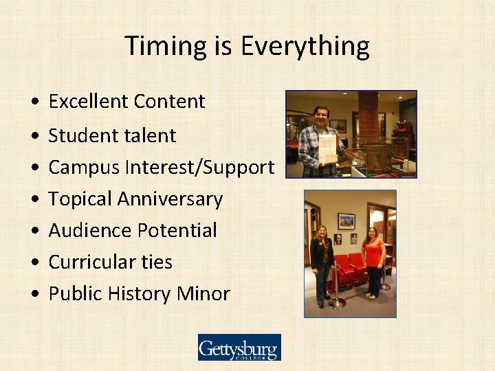 Timing is Everything • Excellent Content • • • Student talent Campus Interest/Support Topical