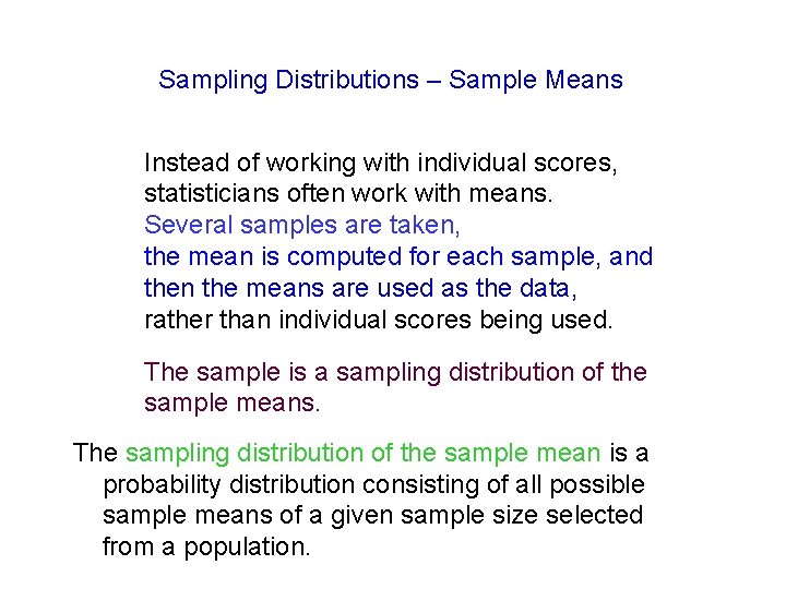 Sampling Distributions – Sample Means Instead of working with individual scores, statisticians often work