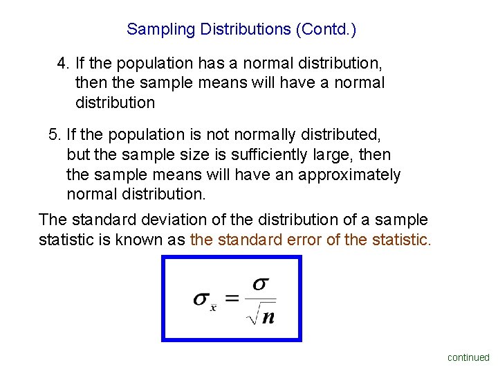 Sampling Distributions (Contd. ) 4. If the population has a normal distribution, then the