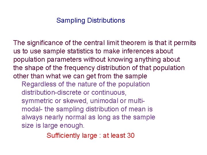 Sampling Distributions The significance of the central limit theorem is that it permits us