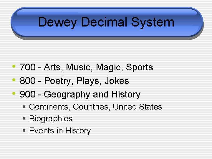 Dewey Decimal System • 700 - Arts, Music, Magic, Sports • 800 - Poetry,