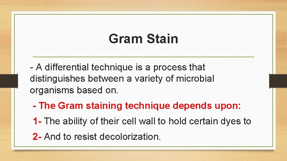 Gram Stain - A differential technique is a process that distinguishes between a variety