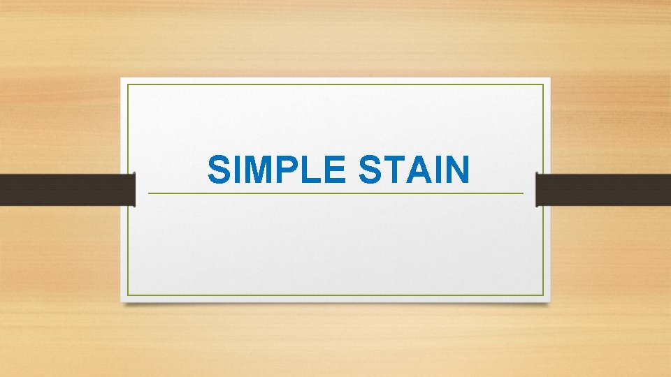 SIMPLE STAIN 