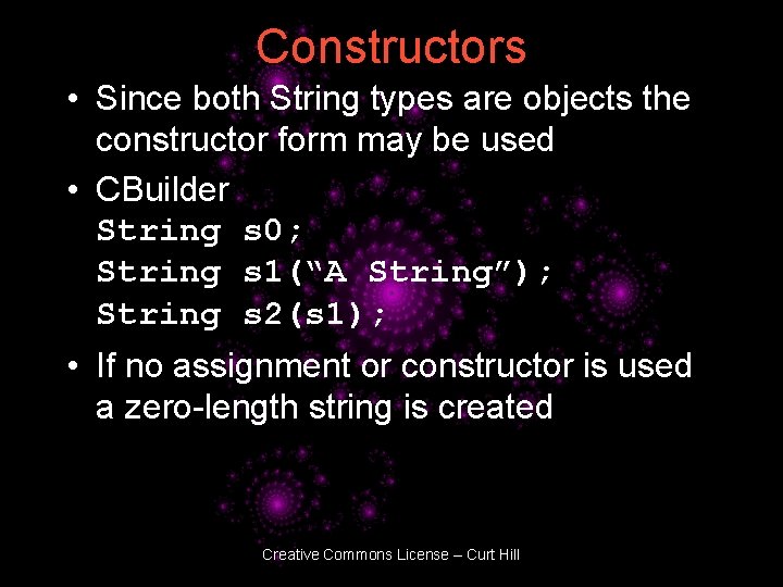 Constructors • Since both String types are objects the constructor form may be used