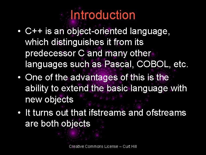 Introduction • C++ is an object-oriented language, which distinguishes it from its predecessor C