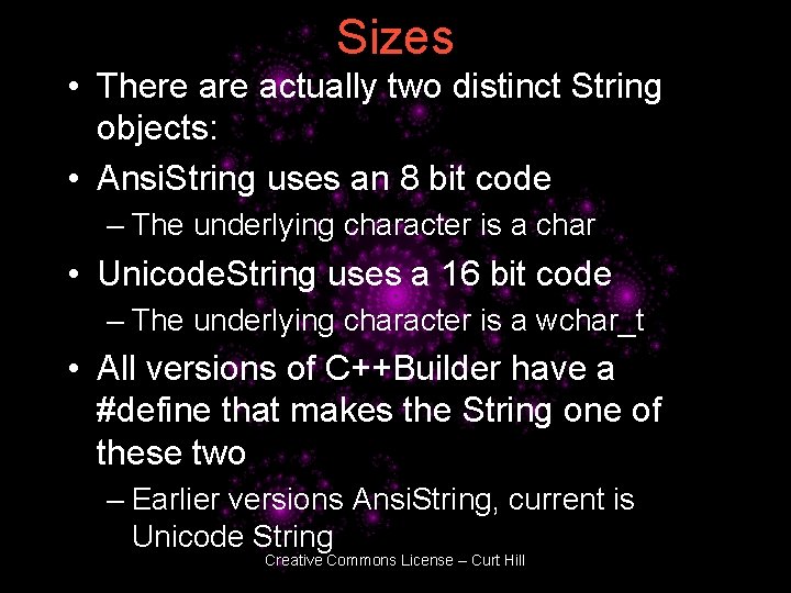 Sizes • There actually two distinct String objects: • Ansi. String uses an 8