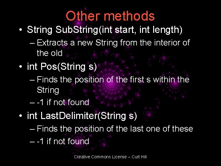 Other methods • String Sub. String(int start, int length) – Extracts a new String