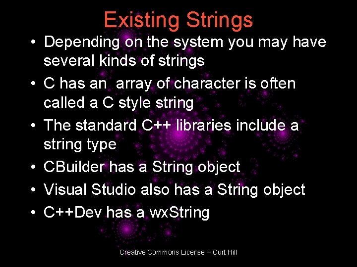 Existing Strings • Depending on the system you may have several kinds of strings