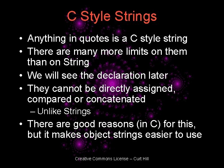C Style Strings • Anything in quotes is a C style string • There