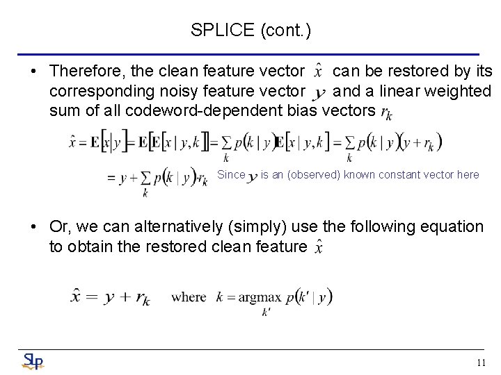 SPLICE (cont. ) • Therefore, the clean feature vector can be restored by its