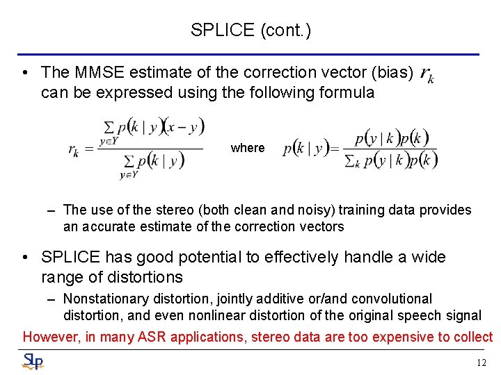 SPLICE (cont. ) • The MMSE estimate of the correction vector (bias) can be