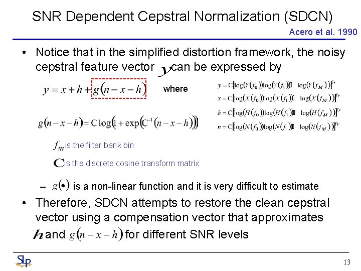 SNR Dependent Cepstral Normalization (SDCN) Acero et al. 1990 • Notice that in the