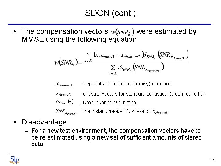 SDCN (cont. ) • The compensation vectors were estimated by MMSE using the following