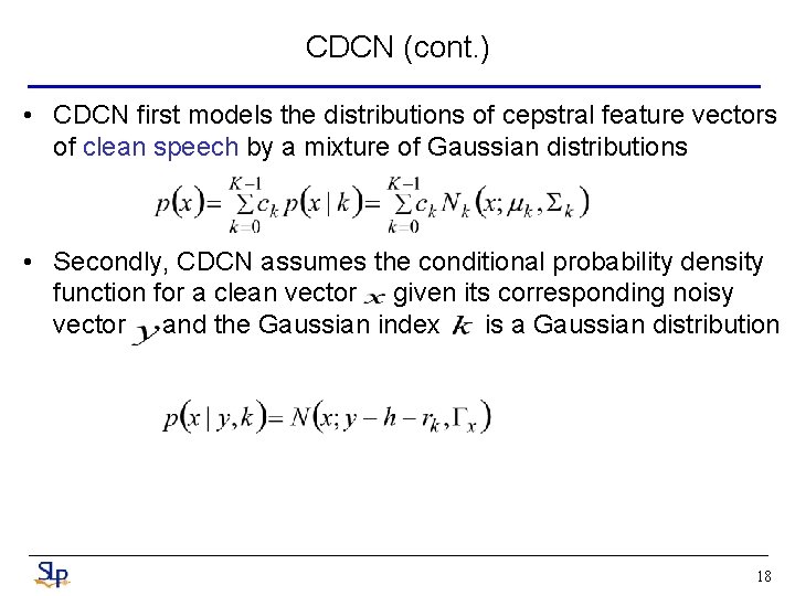CDCN (cont. ) • CDCN first models the distributions of cepstral feature vectors of