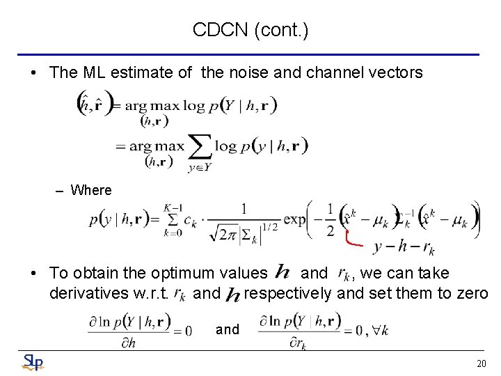 CDCN (cont. ) • The ML estimate of the noise and channel vectors –