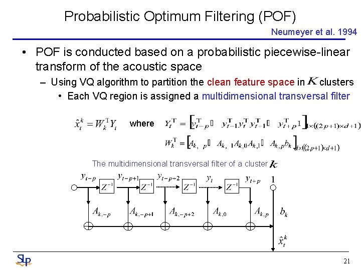 Probabilistic Optimum Filtering (POF) Neumeyer et al. 1994 • POF is conducted based on