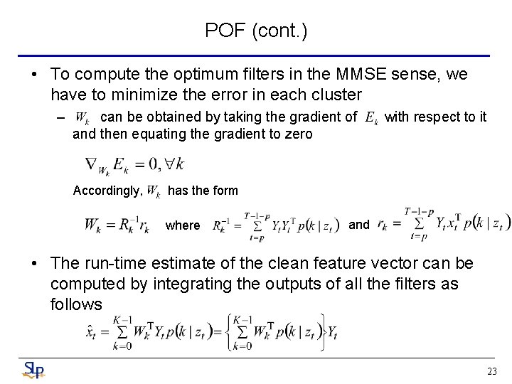 POF (cont. ) • To compute the optimum filters in the MMSE sense, we