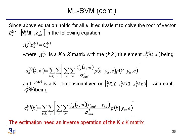 ML-SVM (cont. ) Since above equation holds for all k, it equivalent to solve