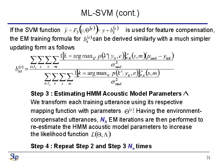 ML-SVM (cont. ) If the SVM function the EM training formula for updating form