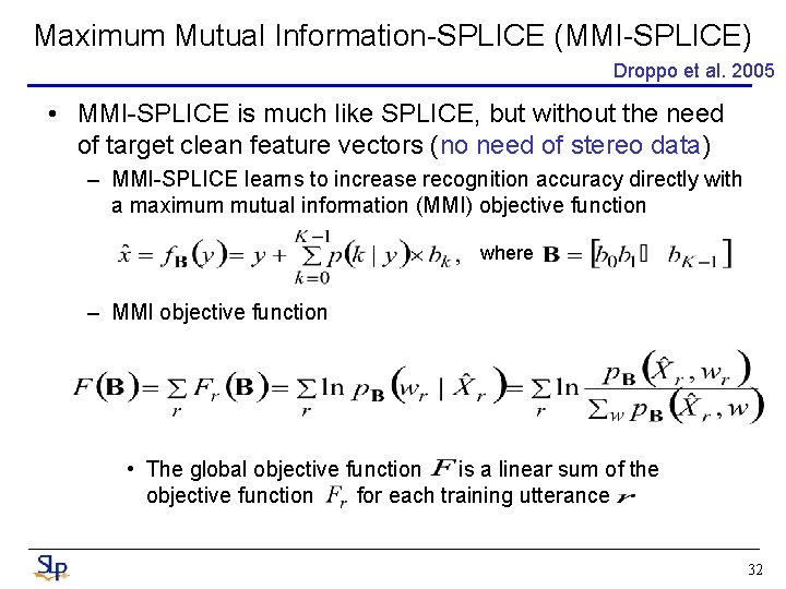 Maximum Mutual Information-SPLICE (MMI-SPLICE) Droppo et al. 2005 • MMI-SPLICE is much like SPLICE,