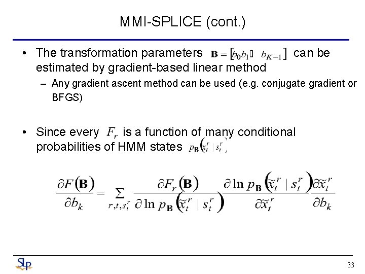 MMI-SPLICE (cont. ) • The transformation parameters estimated by gradient-based linear method can be