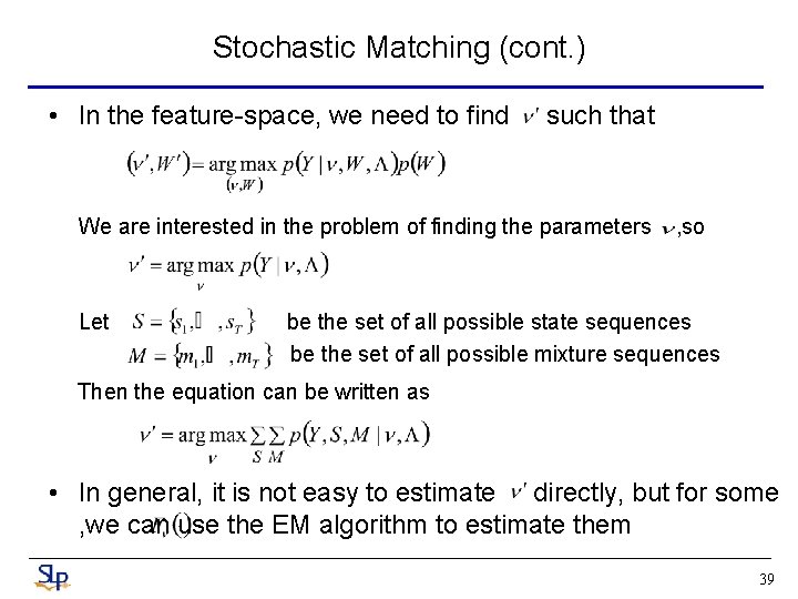Stochastic Matching (cont. ) • In the feature-space, we need to find such that