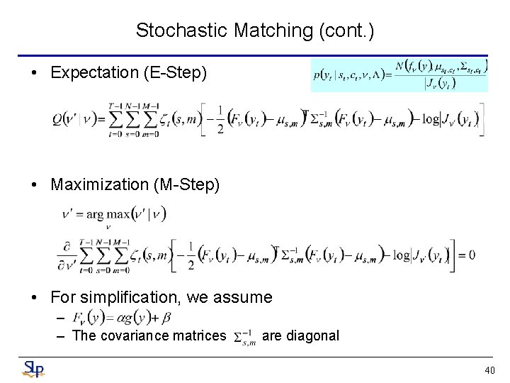 Stochastic Matching (cont. ) • Expectation (E-Step) • Maximization (M-Step) • For simplification, we