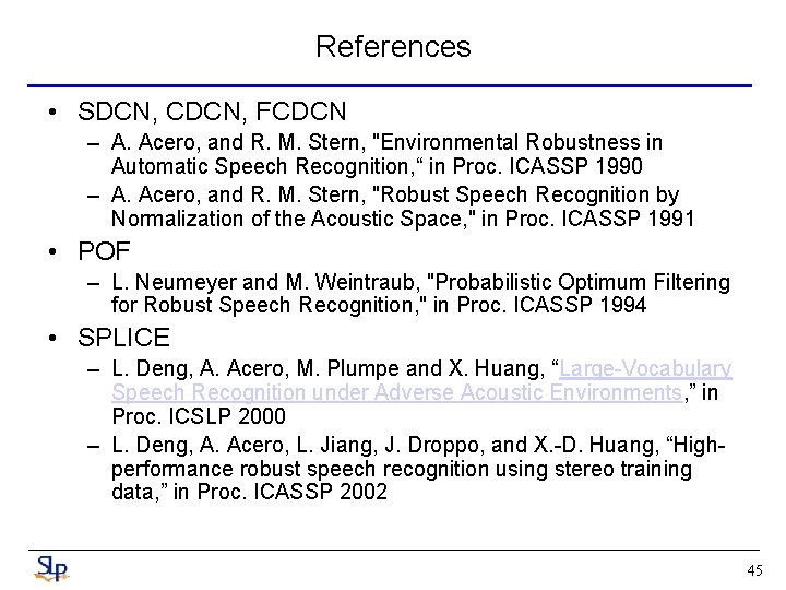 References • SDCN, CDCN, FCDCN – A. Acero, and R. M. Stern, "Environmental Robustness