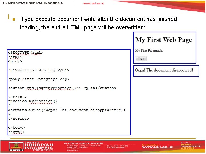  If you execute document. write after the document has finished loading, the entire
