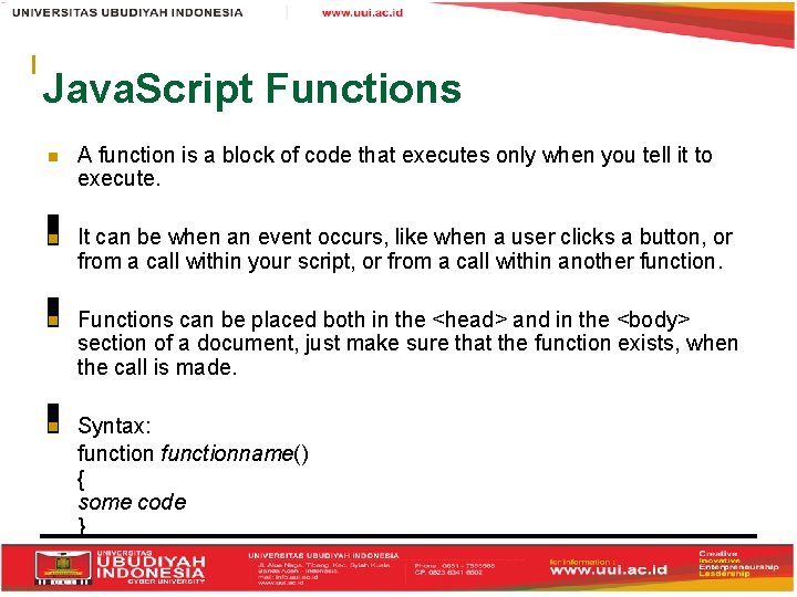 Java. Script Functions A function is a block of code that executes only when