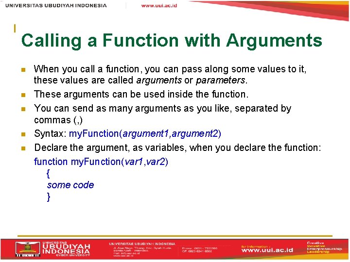 Calling a Function with Arguments When you call a function, you can pass along