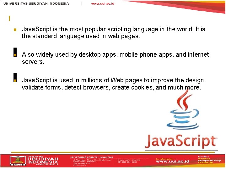  Java. Script is the most popular scripting language in the world. It is