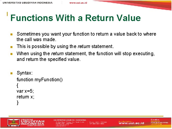Functions With a Return Value Sometimes you want your function to return a value