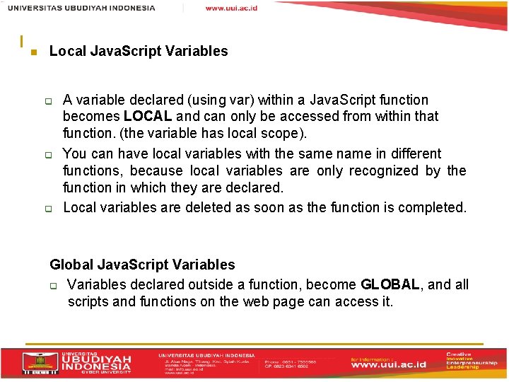  Local Java. Script Variables A variable declared (using var) within a Java. Script