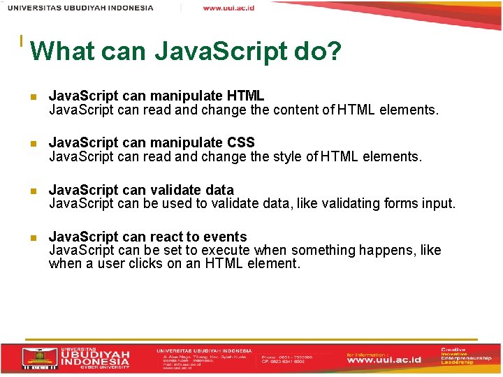 What can Java. Script do? Java. Script can manipulate HTML Java. Script can read