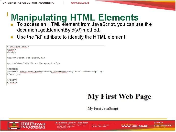 Manipulating HTML Elements To access an HTML element from Java. Script, you can use