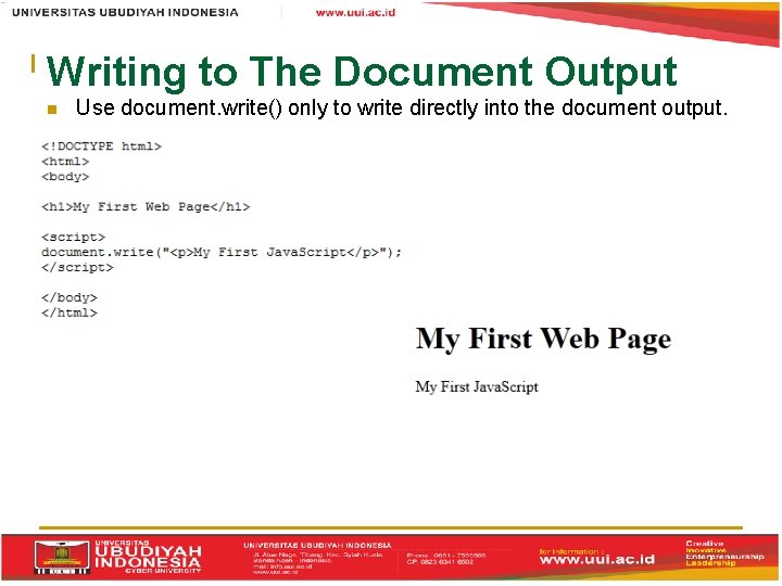 Writing to The Document Output Use document. write() only to write directly into the