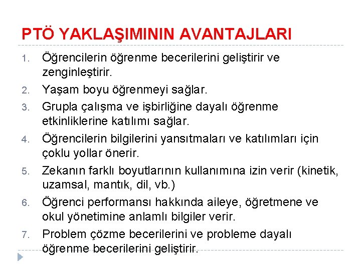 PTÖ YAKLAŞIMININ AVANTAJLARI 1. 2. 3. 4. 5. 6. 7. Öğrencilerin öğrenme becerilerini geliştirir
