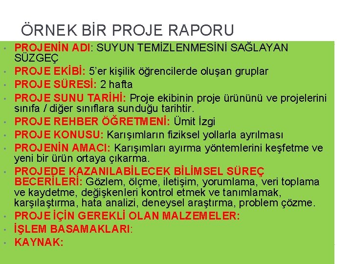 ÖRNEK BİR PROJE RAPORU • • • PROJENİN ADI: SUYUN TEMİZLENMESİNİ SAĞLAYAN SÜZGEÇ PROJE