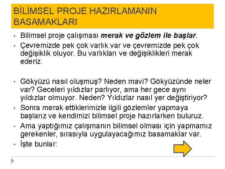 BİLİMSEL PROJE HAZIRLAMANIN BASAMAKLARI • • • Bilimsel proje çalışması merak ve gözlem ile