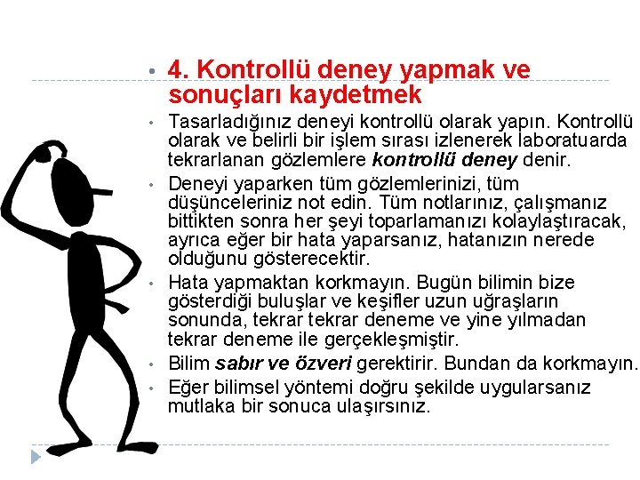  • 4. Kontrollü deney yapmak ve sonuçları kaydetmek • Tasarladığınız deneyi kontrollü olarak